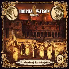 Holmes & Watson, Folge 24: Mysterys: Verwünschung der Suffragetten