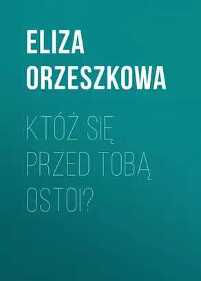 Któż się przed Tobą ostoi?