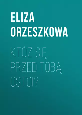 Któż się przed Tobą ostoi?