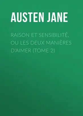 Raison et sensibilité, ou les deux manières d'aimer (Tome 2)