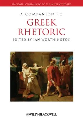 A Companion to Greek Rhetoric