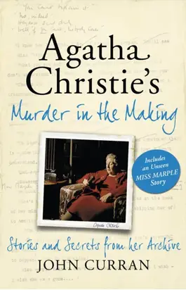 Agatha Christie’s Murder in the Making: Stories and Secrets from Her Archive - includes an unseen Miss Marple Story