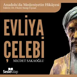 Anadolu'da Medeniyetin Hikayesi 20 - Evliya Çelebi