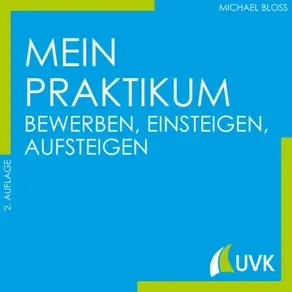 Mein Praktikum - bewerben, einsteigen, aufsteigen