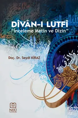 DÎVÂN – I LUTFÎ «İNCELEME METİN VE DİZİN»