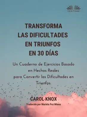Transforma Las Dificultades En Triunfos En 30 Días