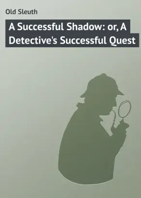 A Successful Shadow: or, A Detective's Successful Quest
