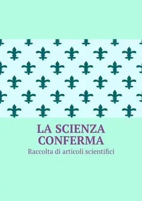 La scienza conferma. Raccolta di articoli scientifici