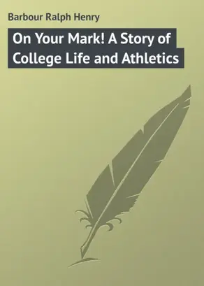 On Your Mark! A Story of College Life and Athletics
