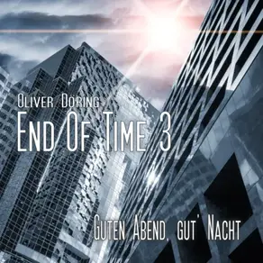 End of Time, Folge 3: Guten Abend, gut' Nacht (Oliver Döring Signature Edition)