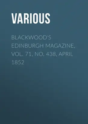 Blackwood's Edinburgh Magazine, Vol. 71, No. 438, April 1852