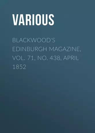Blackwood's Edinburgh Magazine, Vol. 71, No. 438, April 1852