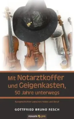 Mit Notarztkoffer und Geigenkasten, 50 Jahre unterwegs