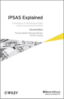 IPSAS Explained. A Summary of International Public Sector Accounting Standards