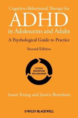 Cognitive-Behavioural Therapy for ADHD in Adolescents and Adults. A Psychological Guide to Practice