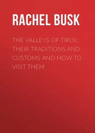 The Valleys of Tirol: Their traditions and customs and how to visit them