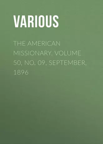 The American Missionary. Volume 50, No. 09, September, 1896