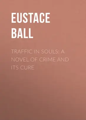 Traffic in Souls: A Novel of Crime and Its Cure
