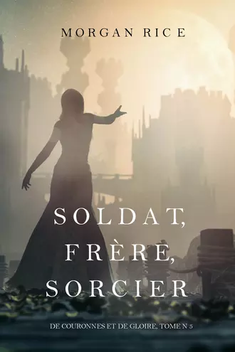 Soldat, Frère, Sorcier
