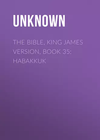 The Bible, King James version, Book 35: Habakkuk