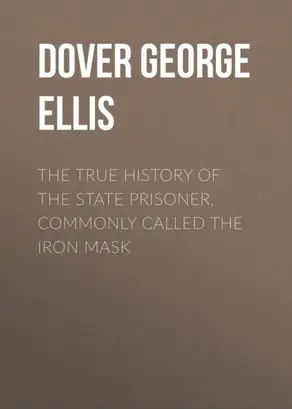 The True History of the State Prisoner, commonly called the Iron Mask