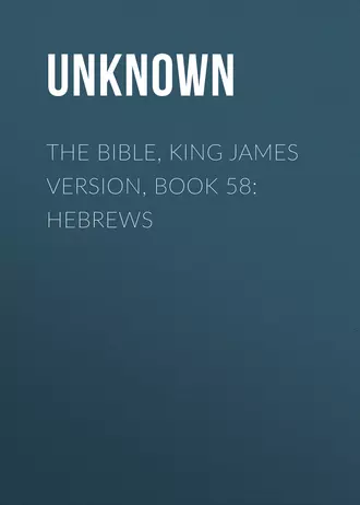 The Bible, King James version, Book 58: Hebrews
