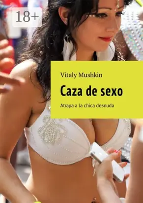Caza de sexo. Atrapa a la chica desnuda
