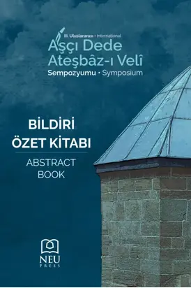 3. ULUSLARARASI AŞÇI DEDE ATEŞBÂZ-I VELİ SEMPOZYUMU BİLDİRİ ÖZET KİTABI