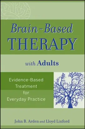 Brain-Based Therapy with Adults. Evidence-Based Treatment for Everyday Practice