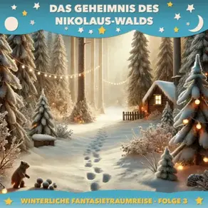 Winterliche Fantasietraumreisen, Folge 3: Das Geheimnis des Nikolaus-Walds