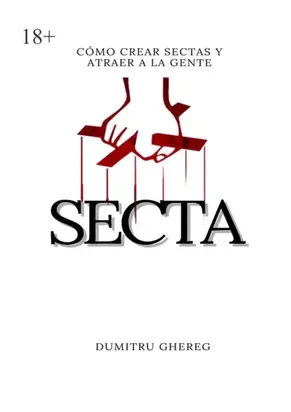 Secta. Cómo crear sectas y atraer a la gente