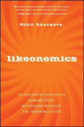 Likeonomics. The Unexpected Truth Behind Earning Trust, Influencing Behavior, and Inspiring Action