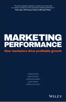 Marketing Performance. How Marketers Drive Profitable Growth