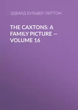 The Caxtons: A Family Picture – Volume 16