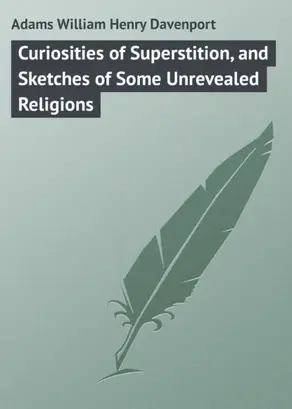 Curiosities of Superstition, and Sketches of Some Unrevealed Religions