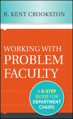 Working with Problem Faculty. A Six-Step Guide for Department Chairs
