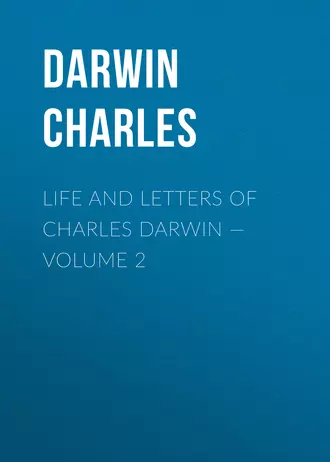 Life and Letters of Charles Darwin – Volume 2