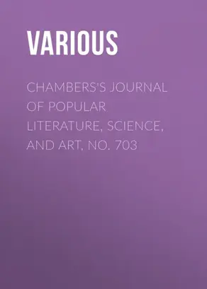 Chambers's Journal of Popular Literature, Science, and Art, No. 703