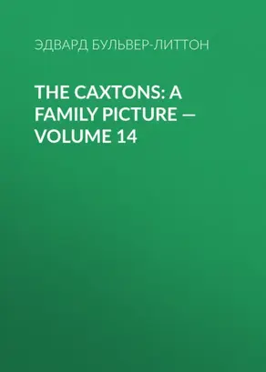 The Caxtons: A Family Picture — Volume 14