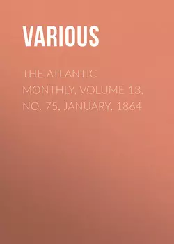 The Atlantic Monthly, Volume 13, No. 75, January, 1864