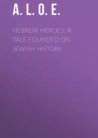 Hebrew Heroes: A Tale Founded on Jewish History