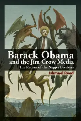 Barack Obama and the Jim Crow Media: The Return of the Nigger Breakers