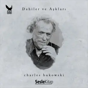 Dahiler ve Aşkları Charles Bukowski