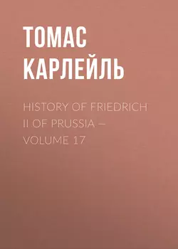 History of Friedrich II of Prussia – Volume 17