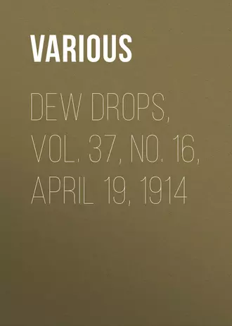 Dew Drops, Vol. 37, No. 16, April 19, 1914