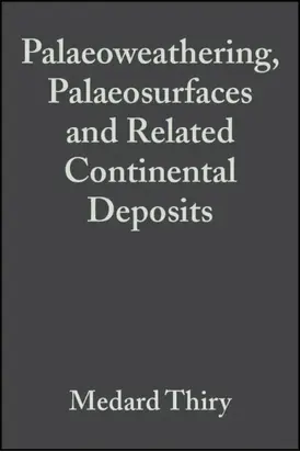 Palaeoweathering, Palaeosurfaces and Related Continental Deposits (Special Publication 27 of the IAS)