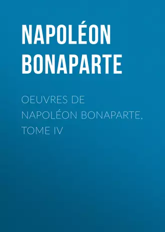 Œuvres de Napoléon Bonaparte, Tome IV