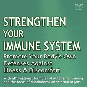 Strengthen Your Immune System: Promote Your Body's Own Defenses Against Illness & Discomfort