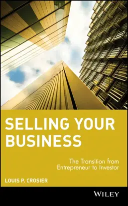 Selling Your Business. The Transition from Entrepreneur to Investor