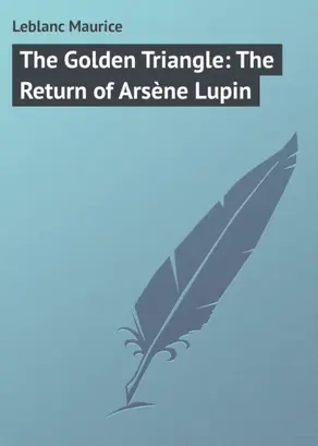 The Golden Triangle: The Return of Arsène Lupin